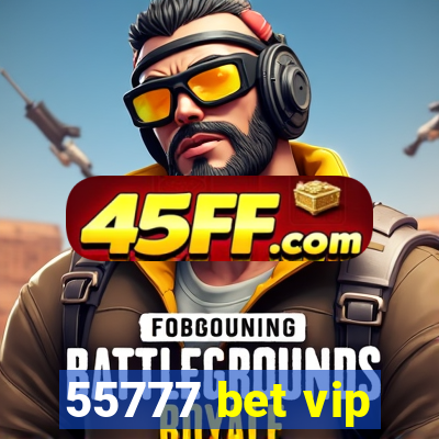 55777 bet vip